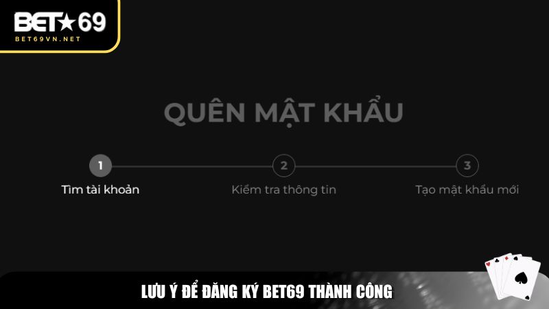 Đăng Ký Bet69 – Hướng Dẫn Tạo Tài Khoản Nhanh Chóng Chỉ Trong 1 Phút 3 Lưu ý để đăng ký Bet69 thành công