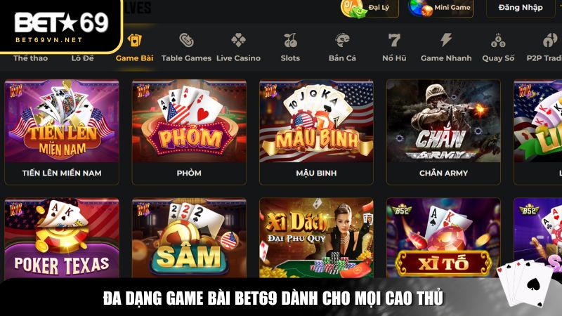 Game Bài Bet69 – Sân Chơi Đẳng Cấp Cho Cao Thủ Đánh Bài 2 Bet69 mang đến hệ thống game bài phong phú