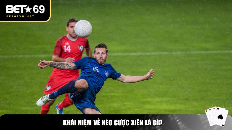 Kèo Cược Xiên Là Gì? Cách Chơi Và Kinh Nghiệm Đánh Kèo Xiên Hiệu Quả 1 Khái niệm về kèo cược xiên là gì?