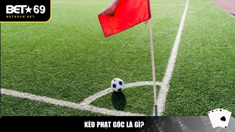 Kèo Phạt Góc – Hướng Dẫn Cách Chơi & Kinh Nghiệm Cá Cược Hiệu Quả 1 Kèo phạt góc là gì?