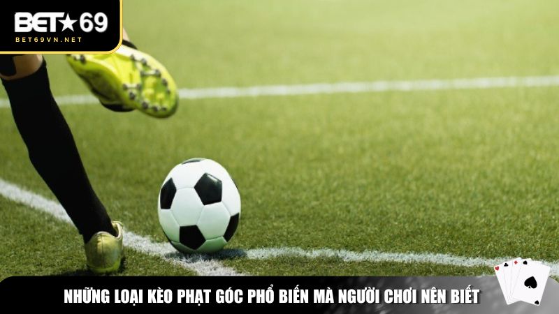 Kèo Phạt Góc – Hướng Dẫn Cách Chơi & Kinh Nghiệm Cá Cược Hiệu Quả 3 Những loại kèo phạt góc phổ biến mà người chơi nên biết