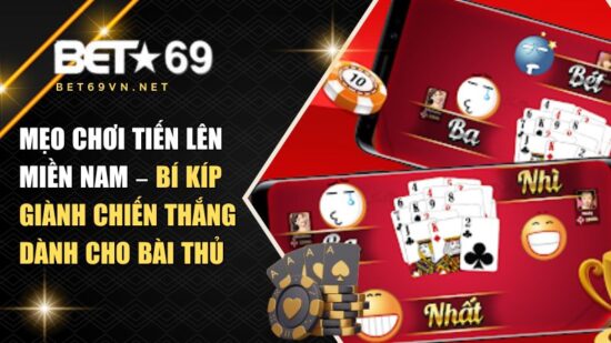mẹo chơi Tiến Lên Miền Nam
