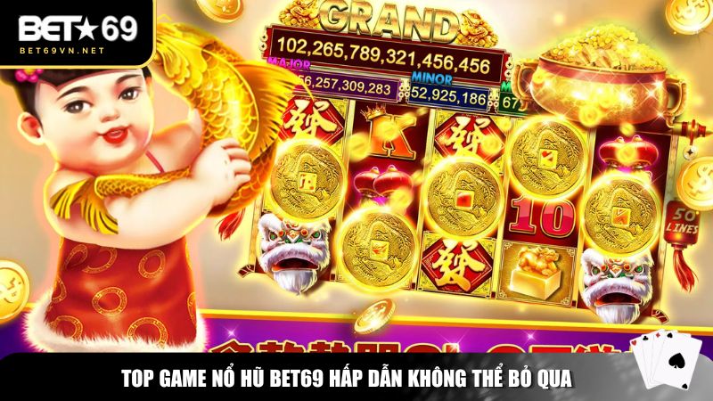 Nổ Hũ Bet69: Vận May Đến Mỗi Lượt Quay, Thắng Đậm Mỗi Giây Phút! 2 Top game nổ hũ Bet69 hấp dẫn không thể bỏ qua