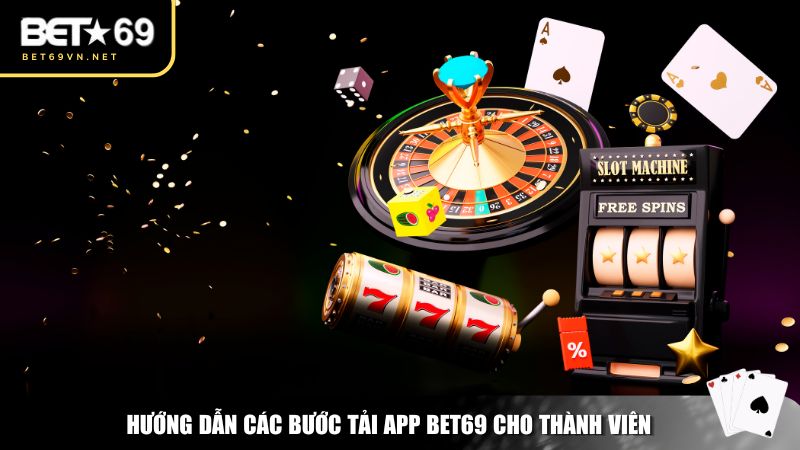 Tải App Bet69 – Trải Nghiệm Cá Cược Đỉnh Cao Ngay Trên Di Động 2 Hướng dẫn các bước tải app Bet69 cho thành viên