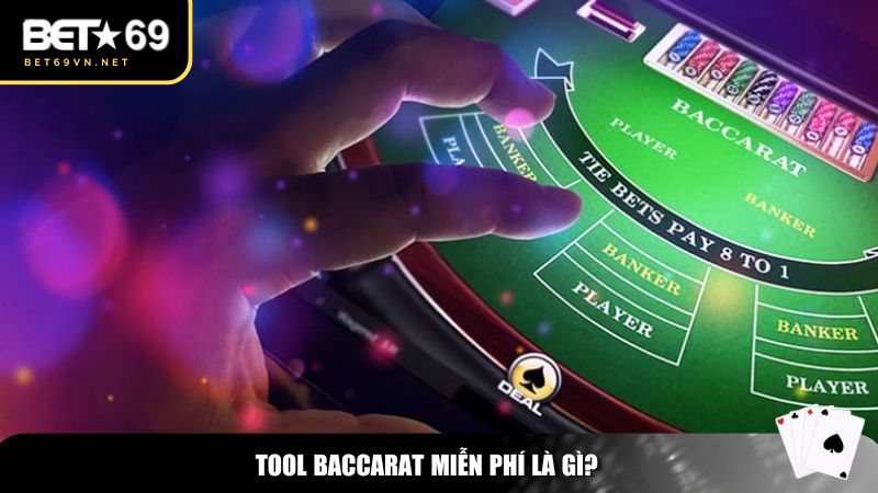 Tool Baccarat miễn phí là gì?