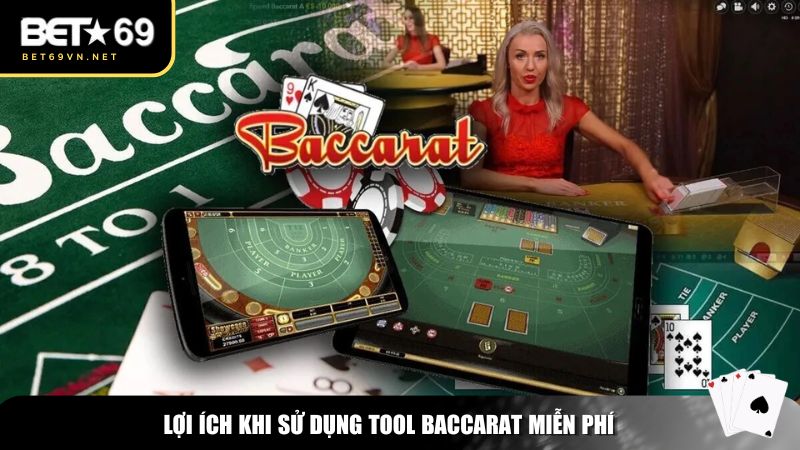 Lợi ích khi sử dụng tool Baccarat miễn phí