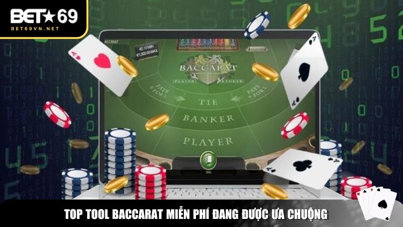 Top tool Baccarat miễn phí đang được ưa chuộng